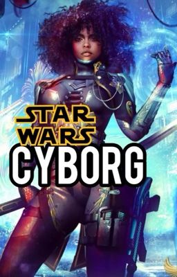 cyborg (Star Wars timeline fanfic) 