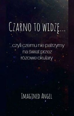 Czarno to widzę... czyli dlaczego nie patrzymy na świat przez różowe okulary 