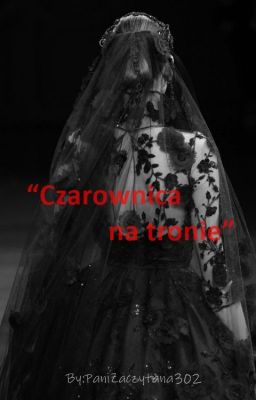 ✎ ❝Czarownica na tronie❞ | Elżbieta Granowska