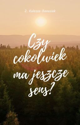 Czy cokolwiek ma jeszcze sens?