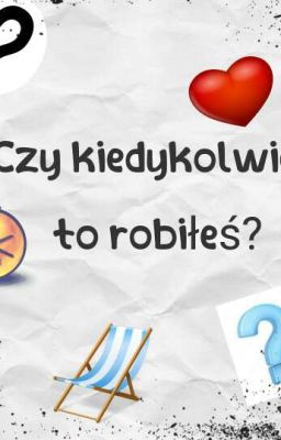 Czy kiedykolwiek to robiłeś? 