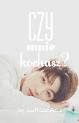 Czy mnie kochasz? | Jungkook