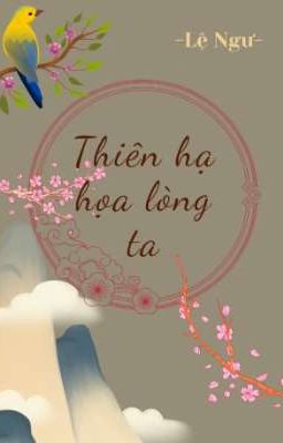 [Đ/M]Thiên hạ họa lòng ta