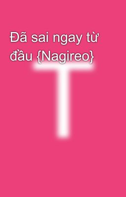 Đã sai ngay từ đầu {Nagireo}