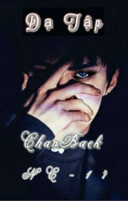 DẠ TẬP [NC-17] [ChanBaek]