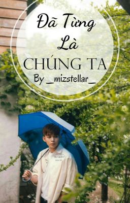 Đã Từng Là Chúng Ta [ HopeGa/SongFic ]