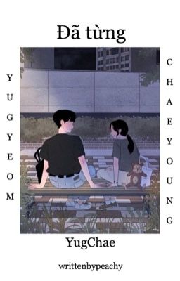 Đã Từng || YugChae (Yugyeom x Chaeyoung)