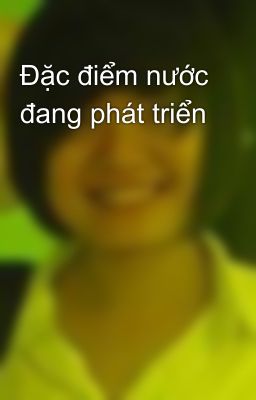 Đặc điểm nước đang phát triển