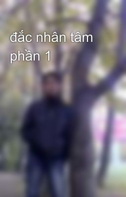 đắc nhân tâm phần 1