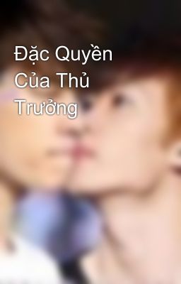 Đặc Quyền Của Thủ Trưởng