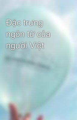 Đặc trưng ngôn từ của người Việt