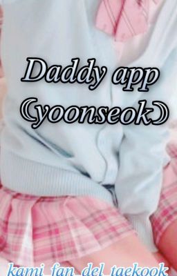 Daddy App ☾︎yoonseok☽︎