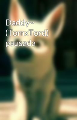 Daddy~ (TomxTord) pausada 