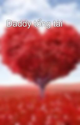 Daddy tổng tài