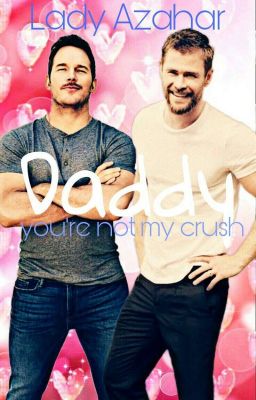 Daddy you're not my crush (Pausada)