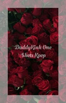 DaddyKink One Shots Kpop