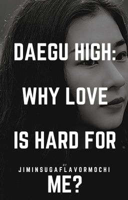 Daegu High: Why is love so hard for me?