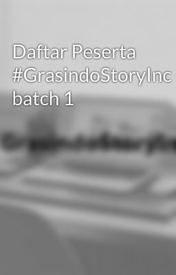 Daftar Peserta #GrasindoStoryInc batch 1