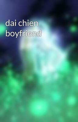 dai chien boyfriend