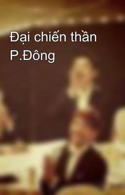 Đại chiến thần P.Đông