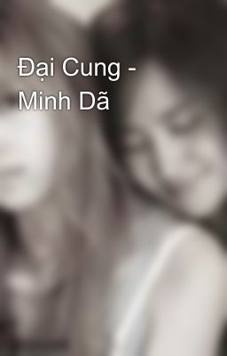 Đại Cung - Minh Dã