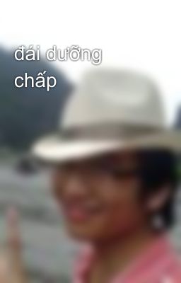 đái dưỡng chấp