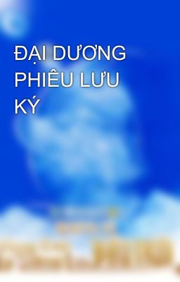 ĐẠI DƯƠNG PHIÊU LƯU KÝ