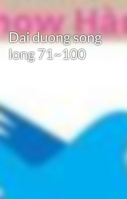 Dai duong song long 71~100