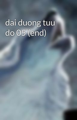 dai duong tuu do 05 (end)