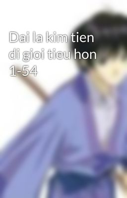 Dai la kim tien di gioi tieu hon 1-54