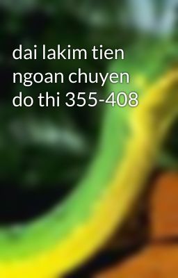 dai lakim tien ngoan chuyen do thi 355-408