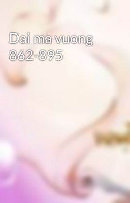 Dai ma vuong 862-895