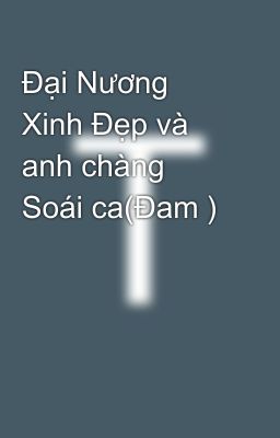 Đại Nương Xinh Đẹp và anh chàng Soái ca(Đam )