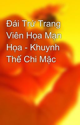 Đái Trứ Trang Viên Họa Mạn Họa - Khuynh Thế Chi Mặc