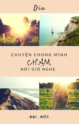 [ĐạiĐức] Chuyện chúng mình chạm nơi gió nghe.