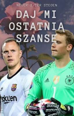 ~Daj mi ostatnią szansę~ Neuer x ter Stegen ❌