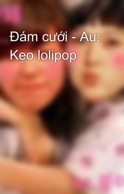 Đám cưới - Au: Kẹo lolipop