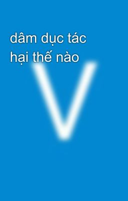 dâm dục tác hại thế nào