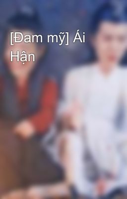 [Đam mỹ] Ái Hận