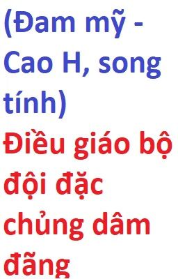 (Đam mỹ - Cao H, song tính) Điều giáo bộ đội đặc chủng dâm đãng