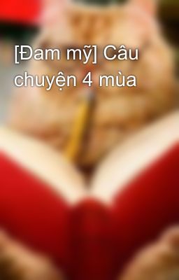 [Đam mỹ] Câu chuyện 4 mùa