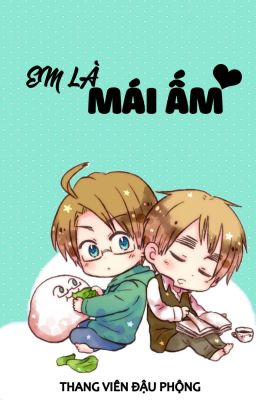 [Đam mỹ - Chưa hoàn] Em là mái ấm