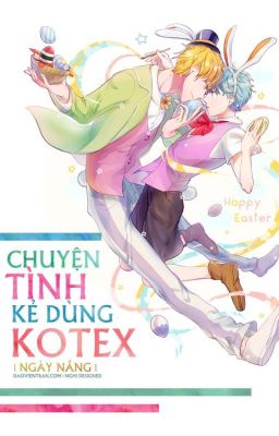 [Đam Mỹ] Chuyện tình kẻ dùng Kotex