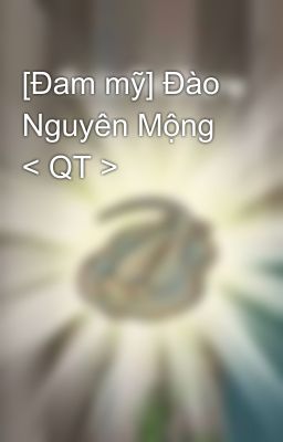 [Đam mỹ] Đào Nguyên Mộng < QT >