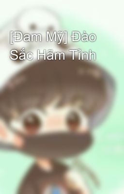 [Đam Mỹ] Đào Sắc Hãm Tỉnh