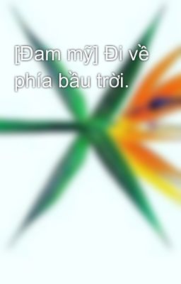 [Đam mỹ] Đi về phía bầu trời.