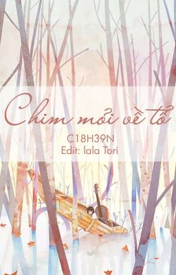 [Đam mỹ - Edit] Chim mỏi về tổ - C18H39N