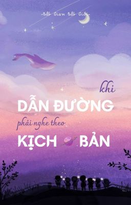 Đam mỹ || Edit || Khi dẫn đường phải nghe theo kịch bản