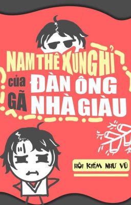 [Đam mỹ - Edit] Nam Thê Xung Hỉ Của Gã Đàn Ông Nhà Giàu - Hôi Kiếm Như Vũ