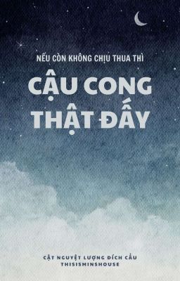 [Đam Mỹ | Edit] Nếu còn không chịu thua thì cậu cong thật đấy